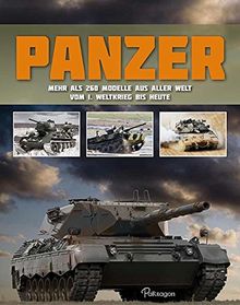 Panzer: Mehr als 260 Modelle aus aller Welt vom 1. Weltkrieg bis heute