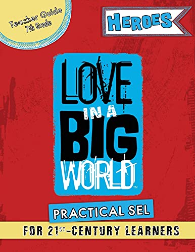 Love In A Big World: Teacher Guide 7th Grade - Heroes Series