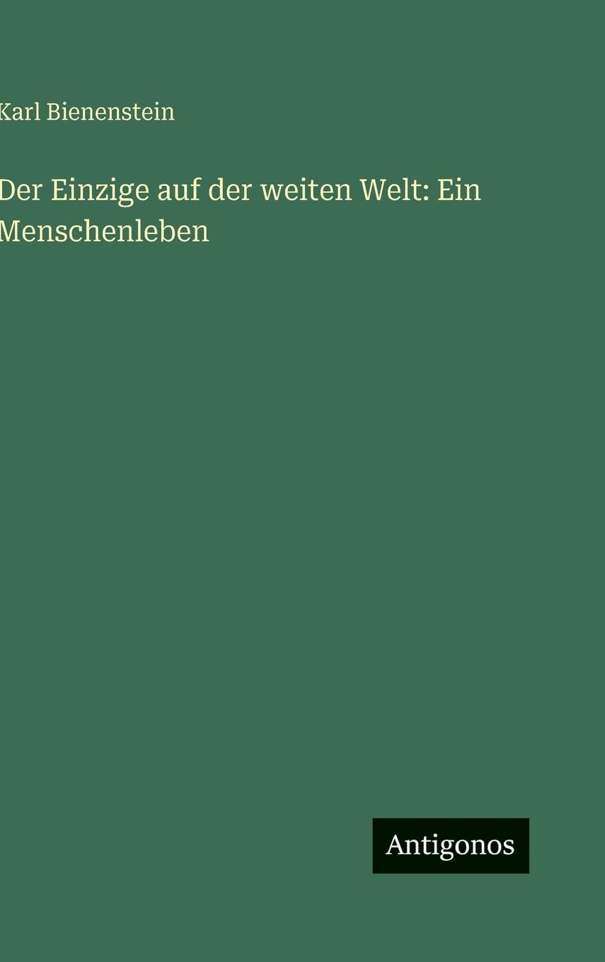 Der Einzige auf der weiten Welt: Ein Menschenleben
