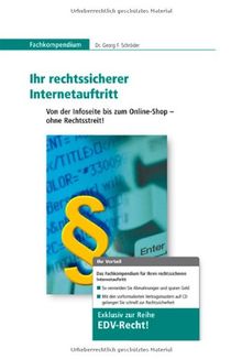 Ihr rechtssicherer Internetauftritt. Von der Infoseite bis zum Online-Shop - ohne Rechtsstreit! (inkl. CD-ROM)