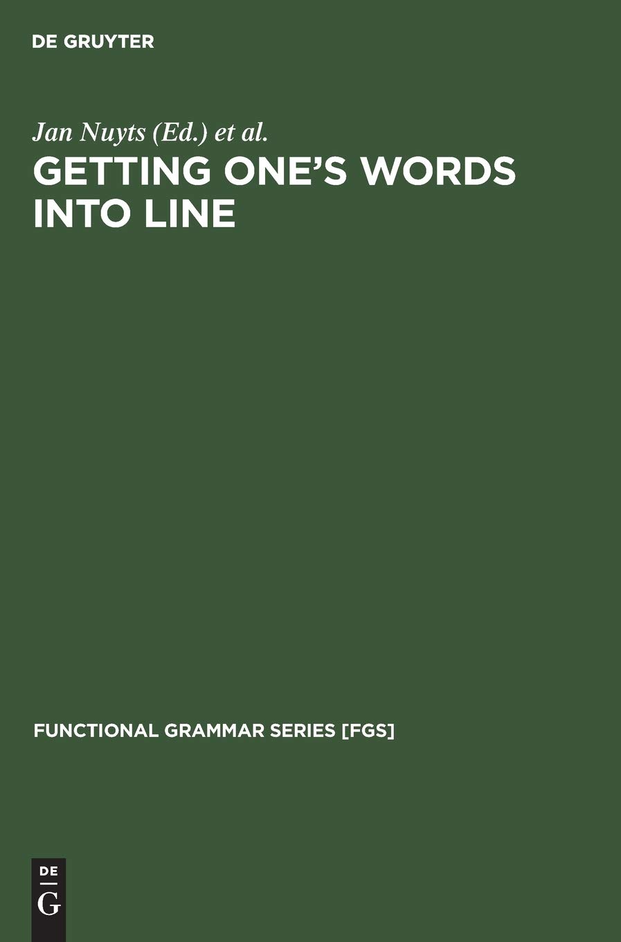 Getting One's Words into Line: On Word Order and Functional Grammar (Functional Grammar Series [FGS], 5)
