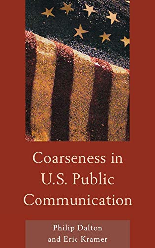 Coarseness in U.S. Public Communication (The Fairleigh Dickinson University Press Series in Communication Studies)