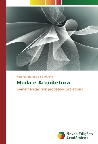 Moda e Arquitetura: Semelhanças nos processos projetuais