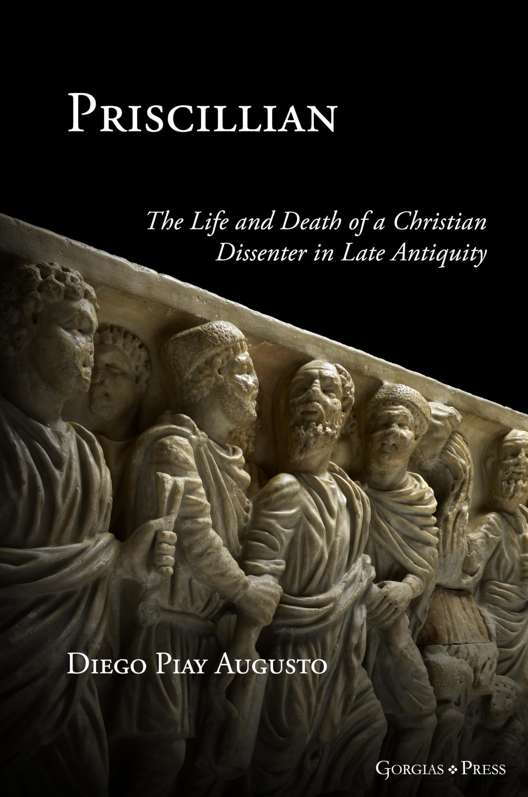 Priscillian: The Life and Death of a Christian Dissenter in Late Antiquity
