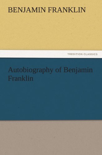 Autobiography of Benjamin Franklin (TREDITION CLASSICS)