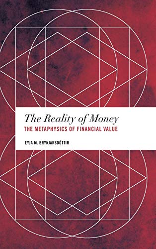The Reality of Money: The Metaphysics of Financial Value (Values and Identities: Crossing Philosophical Borders)