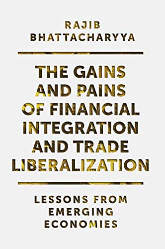 The Gains and Pains of Financial Integration and Trade Liberalization: Lessons from Emerging Economies