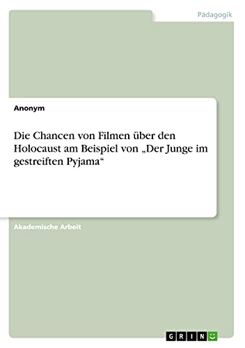 Die Chancen von Filmen über den Holocaust am Beispiel von ¿Der Junge im gestreiften Pyjama¿