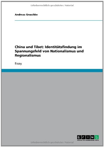 China und Tibet: Identitätsfindung im Spannungsfeld von Nationalismus und Regionalismus