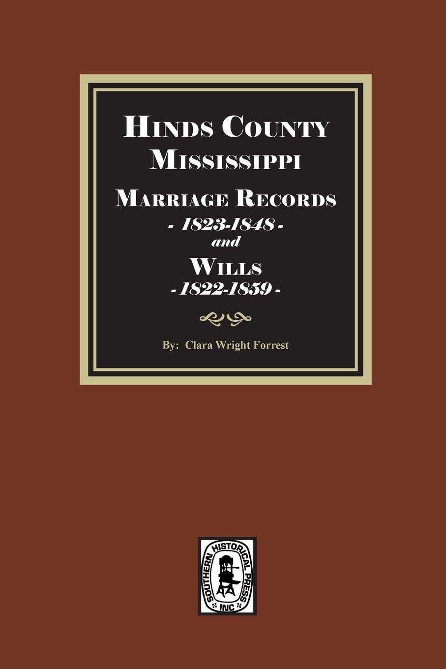 Hinds County, Mississippi Marriage Records, 1823-1848 and Will, 1822-1859