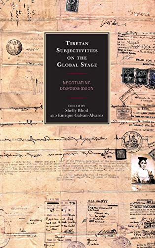 Tibetan Subjectivities on the Global Stage: Negotiating Dispossession (Studies in Modern Tibetan Culture)