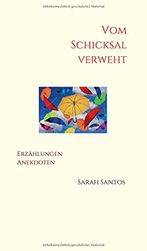 Vom Schicksal verweht: Erzählungen, Anekdoten