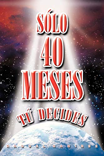 Sólo 40 Meses: Tú Decides