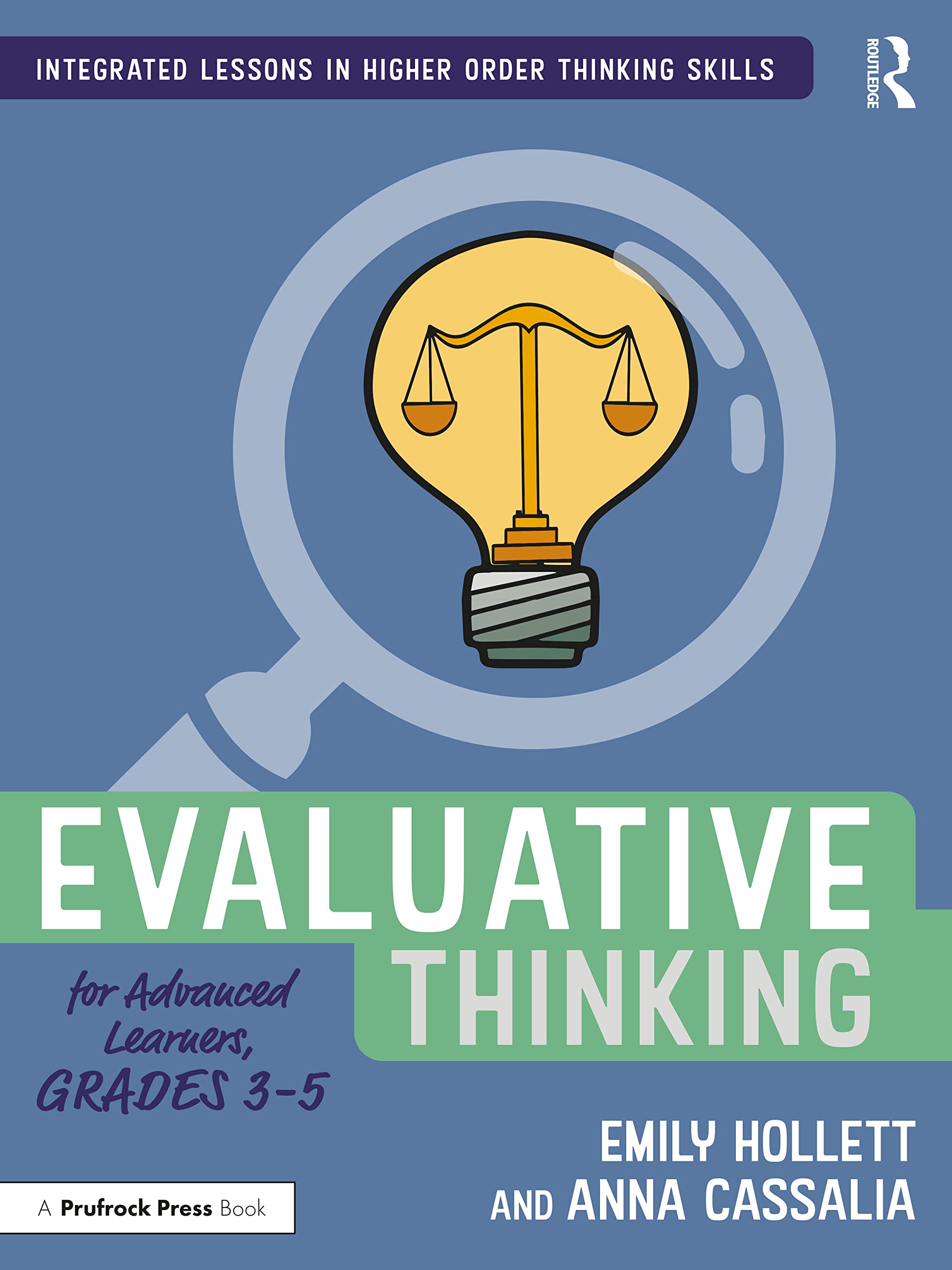 Evaluative Thinking for Advanced Learners, Grades 3–5 (Integrated Lessons in Higher Order Thinking Skills)