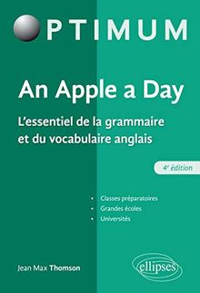 An apple a day : l'essentiel de la grammaire et du vocabulaire anglais : classes préparatoires, grandes écoles, universités