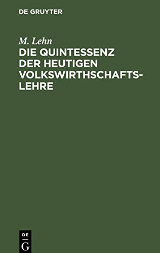 Die Quintessenz der heutigen Volkswirthschaftslehre: Ein Repetitorium