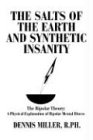 The Salts of the Earth and Synthetic Insanity: The Bipolar Theory: A Physical Explanation of Bipolar Mental Illness