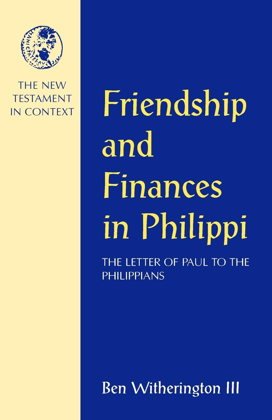 Friendship and Finances in Philippi: The Letter of Paul to the Philippians (New Testament in Context)