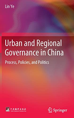 Urban and Regional Governance in China: Process, Policies, and Politics