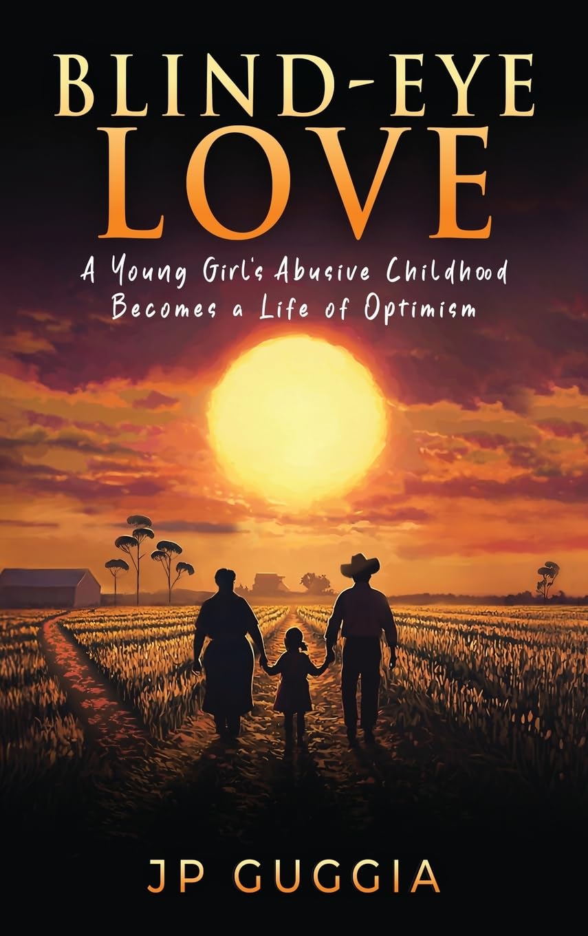 Blind-Eye Love: A Young Girl’s Abusive Childhood Becomes a Life of Optimism
