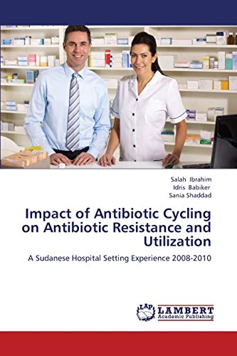 Impact of Antibiotic Cycling on Antibiotic Resistance and Utilization: A Sudanese Hospital Setting Experience 2008-2010