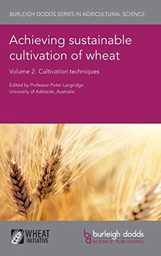 Achieving Sustainable Cultivation of Wheat Volume 2: Cultivation Techniques (Burleigh Dodds Series in Agricultural Science, Band 6)