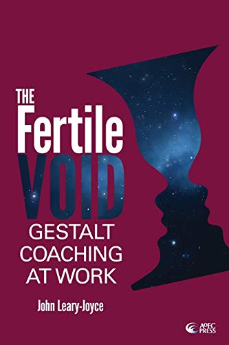 John Leary-Joyce Fertile Void, Gestalt Coaching At Work
