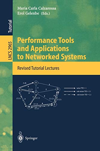 Performance Tools and Applications to Networked Systems: Revised Tutorial Lectures (Lecture Notes in Computer Science, 2965, Band 2965)