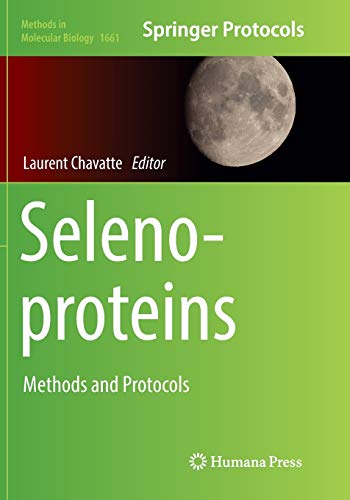 Selenoproteins: Methods and Protocols (Methods in Molecular Biology, Band 1661)