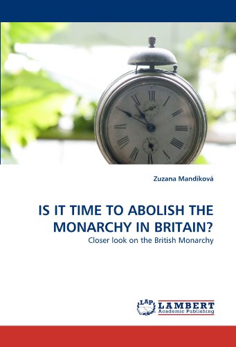 IS IT TIME TO ABOLISH THE MONARCHY IN BRITAIN?: Closer look on the British Monarchy
