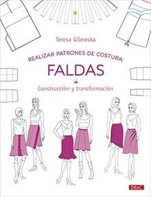 Realizar patrones de costura. Faldas: Construcción y transformación (Diseño de moda, Band 10)