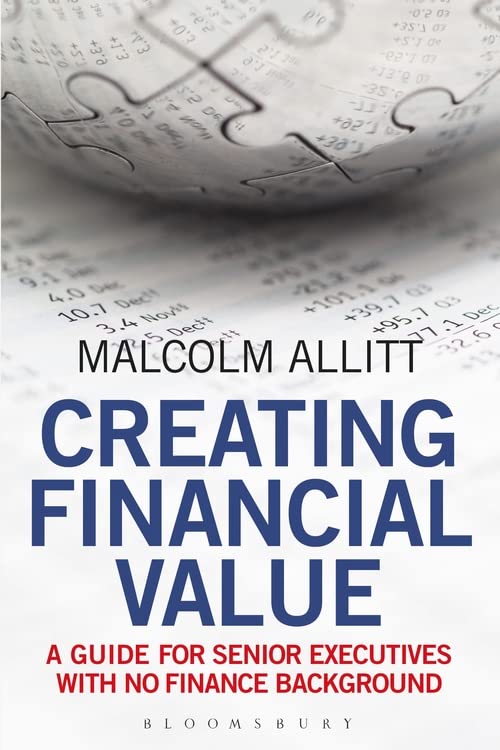Creating Financial Value: A Guide for Senior Executives with No Finance Background