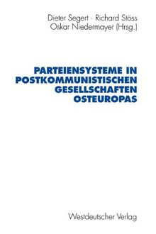 Parteiensysteme in postkommunistischen Gesellschaften Osteuropas (Schriften des Zentralinstituts fur Sozialwissenschaftliche Forschung der Freien ... für sozialwiss. Forschung der FU Berlin)