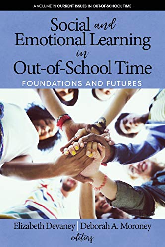 Social and Emotional Learning in Out-Of-School Time: Foundations and Futures (Current Issues in Out-of-School Time)