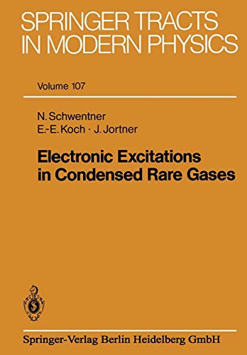 Electronic Excitations in Condensed Rare Gases (Springer Tracts in Modern Physics, 107, Band 107)