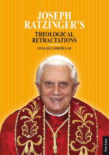 Joseph Ratzinger's Theological Retractations: Pope Benedict XVI on Revelation, Christology and Ecclesiology