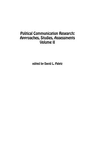 Political Communication Research: Approaches, Studies, and Assessments, Volume 2 (Communication and Information Science)
