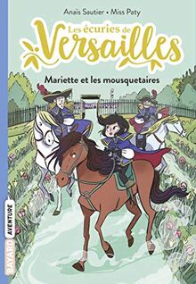 Les écuries de Versailles. Vol. 4. Mariette et les mousquetaires