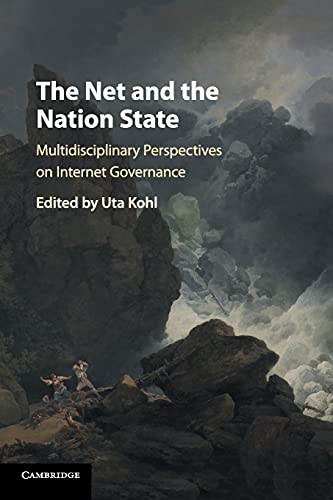 Uta Kohl The Net And The Nation State, Multidisciplinary Perspectives On Internet Governance