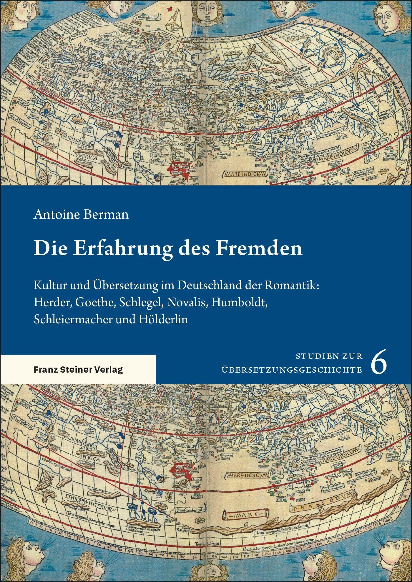 Die Erfahrung des Fremden: Kultur und Übersetzung im Deutschland der Romantik: Herder, Goethe, Schlegel, Novalis, Humboldt, Schleiermacher und Hölderlin (Studien zur Übersetzungsgeschichte)
