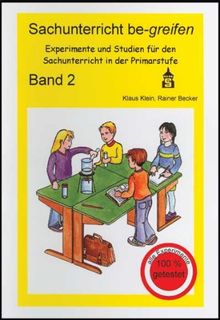 Sachunterricht be-greifen Band 2: Experimente und Studien für den Sachunterricht in der Primarstufe