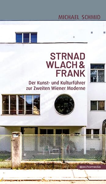 STRNAD WLACH & FRANK: Der Kunst- und Kulturführer zur Zweiten Wiener Moderne