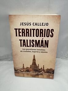 Territorios talismán : los guardianes invisibles de ciudades, lugares y objetos (Historia)