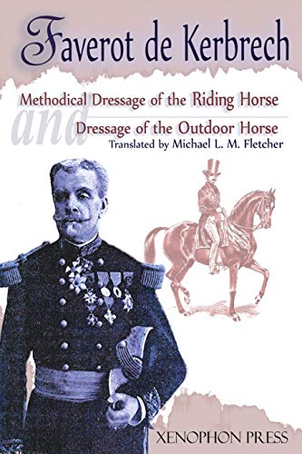 Kerbrech, Faverot de 'Methodical Dressage Of The Riding Horse' And 'Dressage Of The Outdoor Horse', From The Last Teaching Of François Baucher As Recalled By One Of His