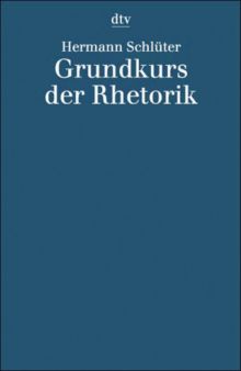 Grundkurs der Rhetorik. Mit einer Textsammlung.