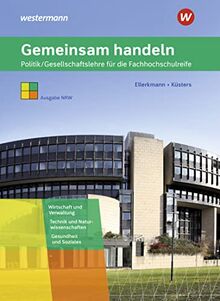 Gemeinsam handeln: Politik/Gesellschaftslehre für die Fachhochschulreife - Ausgabe NRW Schülerband