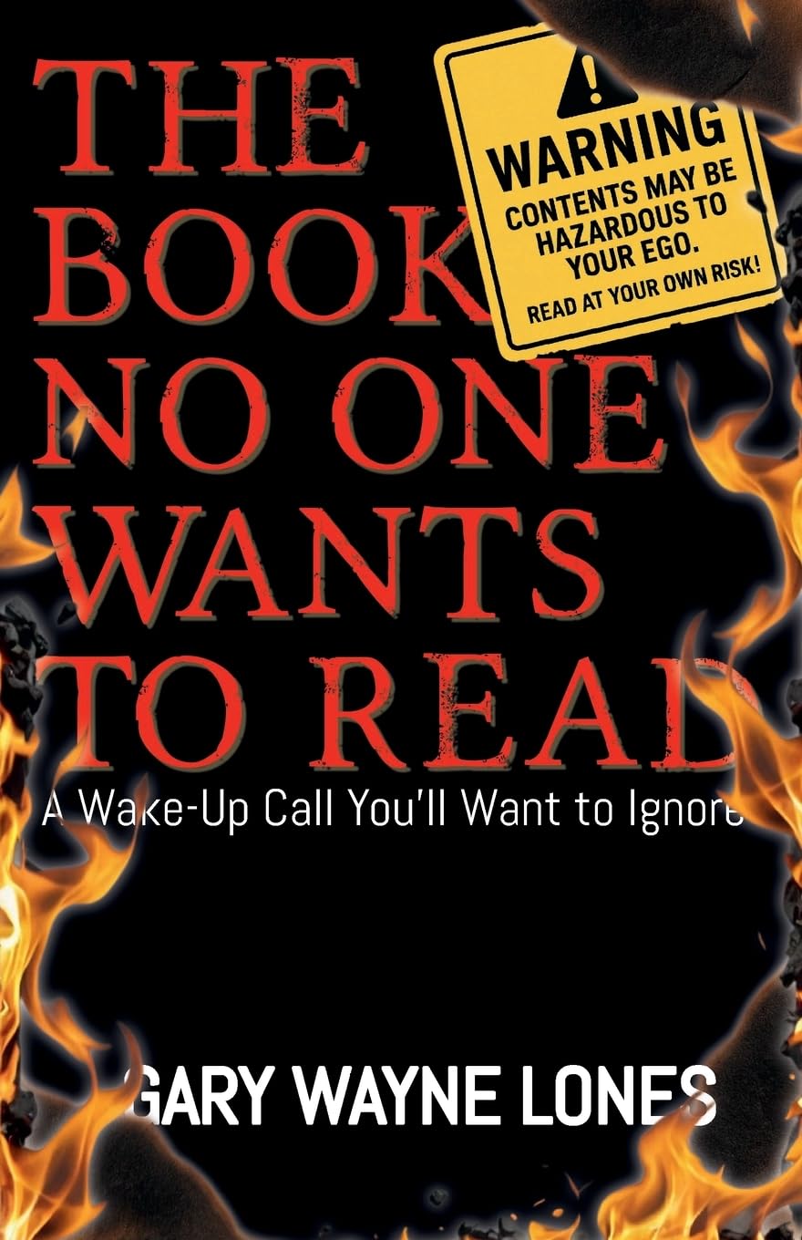 Gary Lones The Book No One Wants To Read, A Wake-up Call You'll Want To Ignore