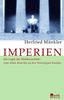 Imperien: Die Logik der Weltherrschaft - vom Alten Rom bis zu den Vereinigten Staaten
