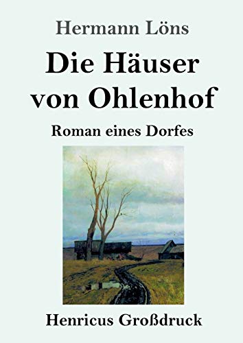 Die Häuser von Ohlenhof (Großdruck): Roman eines Dorfes