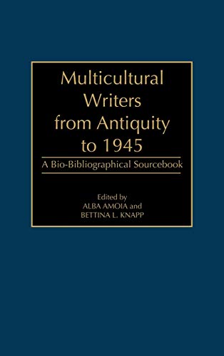 Multicultural Writers from Antiquity to 1945: A Bio-Bibliographical Sourcebook